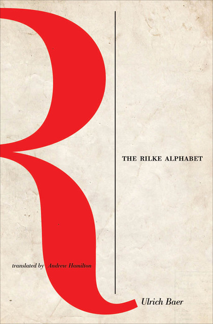 The Rilke Alphabet, Ulrich Baer