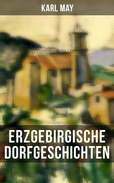 Erzgebirgische Dorfgeschichten, Karl May