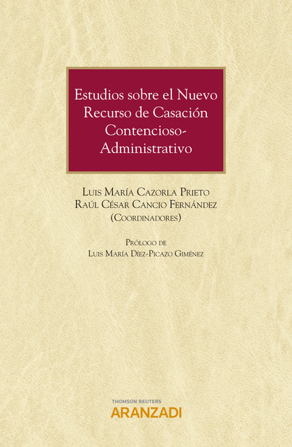 Estudios sobre el nuevo recurso de casación contencioso-administrativo, Luis María Cazorla Prieto, Raúl César Cancio Fernández