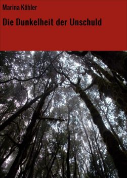 Die Dunkelheit der Unschuld, Marina Köhler
