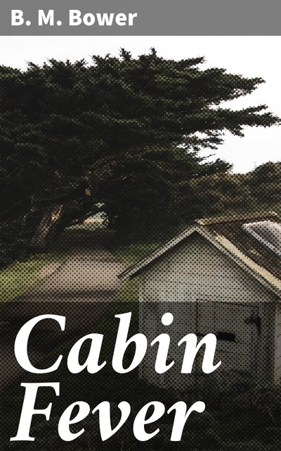 Cabin Fever, B.M.Bower