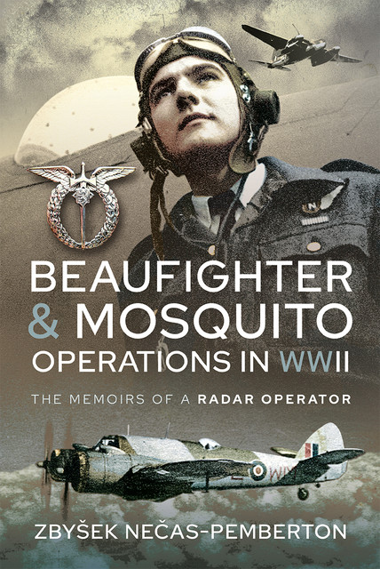 Beaufighter and Mosquito Operations in WWII, Zbyšek Nečas-Pemberton