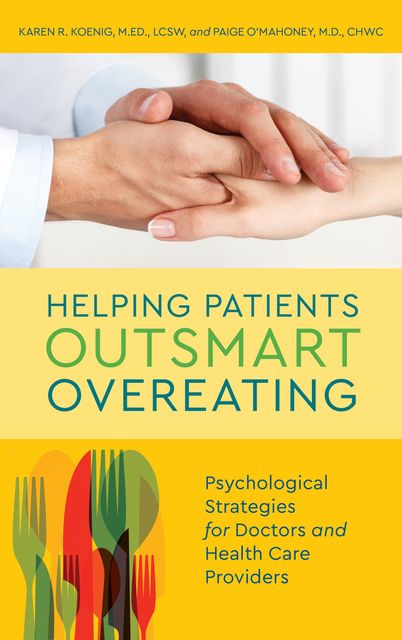 Helping Patients Outsmart Overeating, Karen R.Koenig, Paige O'Mahoney