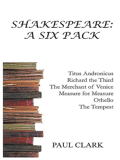 Shakespeare: A Six Pack, Paul Clark