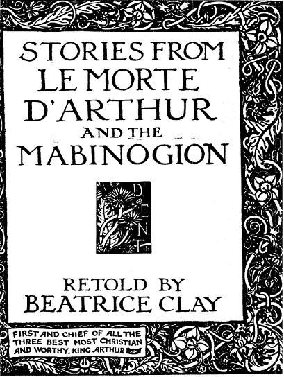 Stories from Le Morte D'Arthur and the Mabinogion, Beatrice Clay