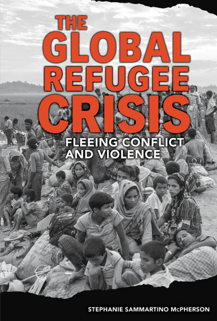 The Global Refugee Crisis, Stephanie Sammartino McPherson