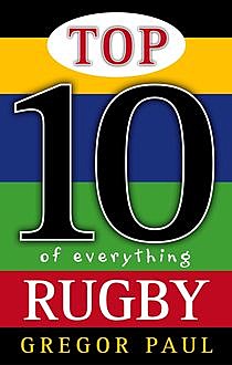 Top 10 of Everything Rugby, Gregor Paul
