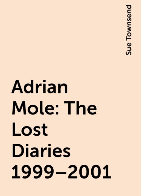 Adrian Mole: The Lost Diaries 1999–2001, Sue Townsend