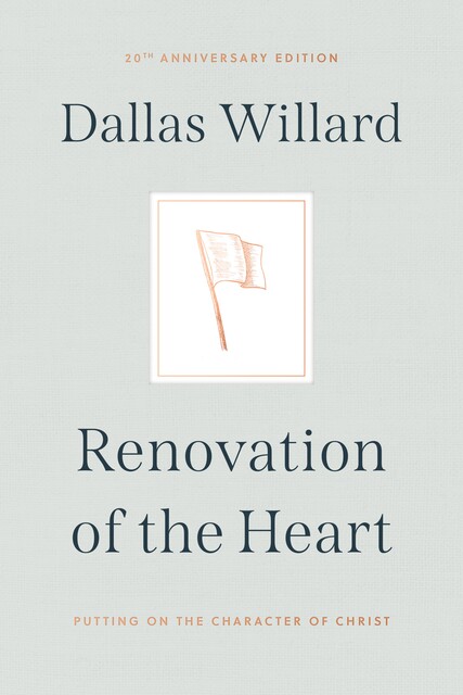 Renovation of the Heart (20th Anniversary Edition), Dallas Willard