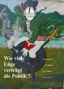 Wie viel Lüge verträgt die Politik, Rainer Nahrendorf