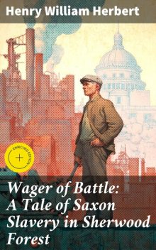 Wager of Battle: A Tale of Saxon Slavery in Sherwood Forest, Henry William Herbert