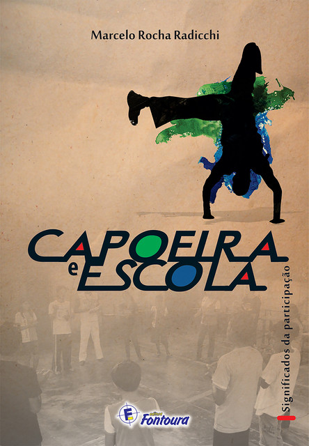 Capoeira e escola: significados da participação, Marcelo Rocha Radicchi