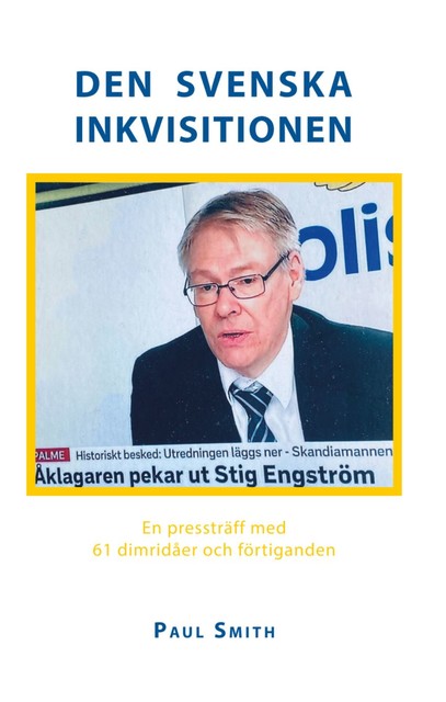 Den svenska inkvisitionen – En pressträff med 61 dimridåer och förtiganden, Paul Smith
