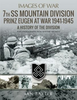 7th SS Mountain Division Prinz Eugen At War 1941–1945, Ian Baxter