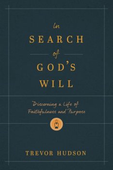 In Search of God's Will, Trevor Hudson