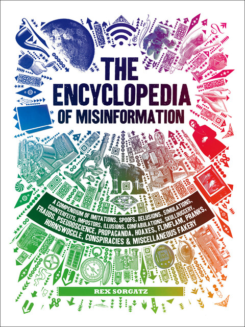 The Encyclopedia of Misinformation, Rex Sorgatz