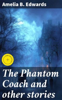 The Phantom Coach and other stories, Amelia B.Edwards