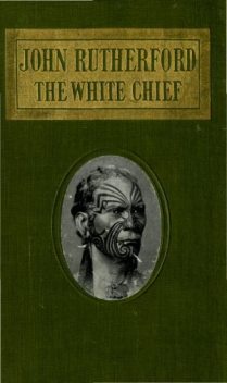 John Rutherford, the White Chief, George Lillie Craik