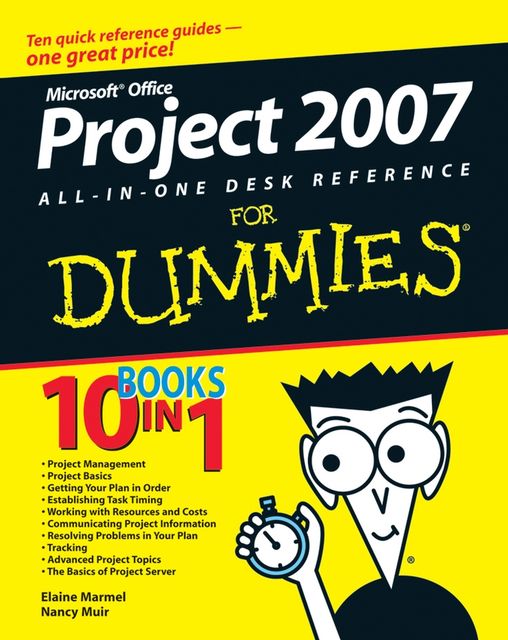 Microsoft Office Project 2007 All-in-One Desk Reference For Dummies, Nancy C.Muir, Elaine Marmel