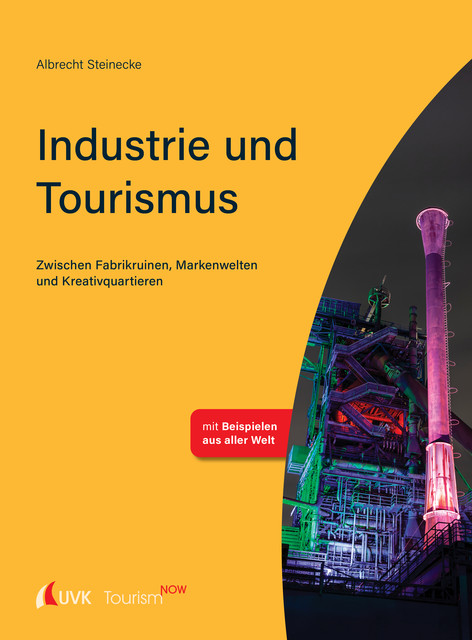 Tourism NOW: Industrie und Tourismus, Albrecht Steinecke