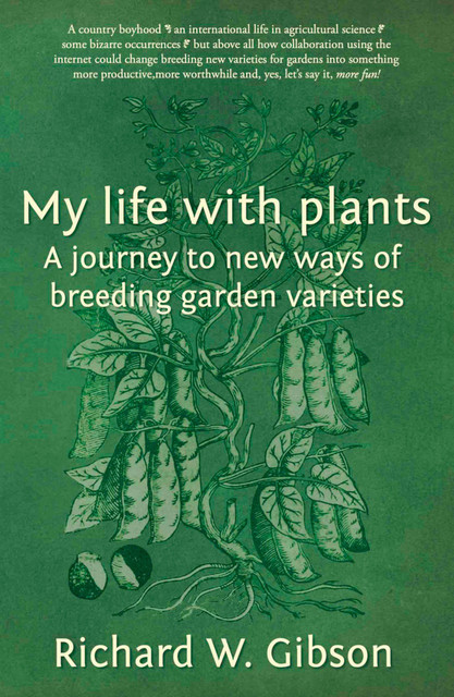 My Life with Plants, Richard W. Gibson