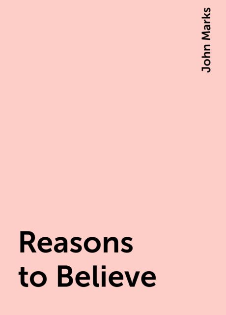 Reasons to Believe, John Marks