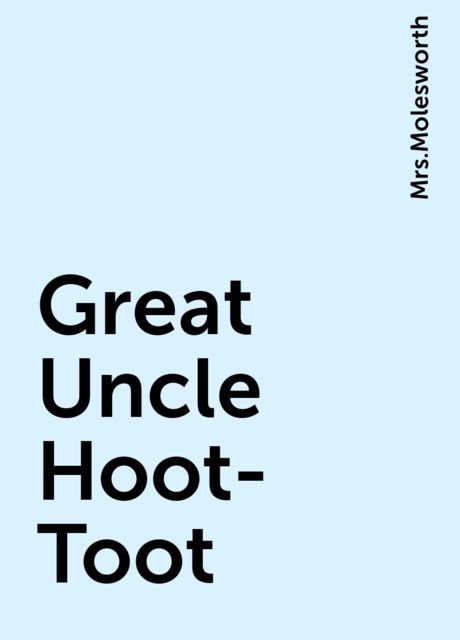 Great Uncle Hoot-Toot, 