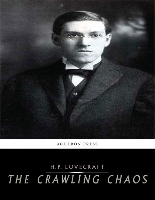 The Crawling Chaos, Howard Lovecraft