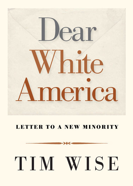 Dear White America, Tim Wise