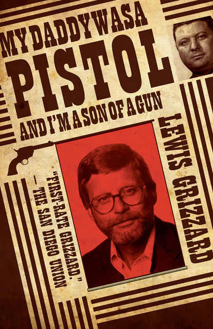 My Daddy Was a Pistol and I’m a Son of a Gun, Lewis Grizzard