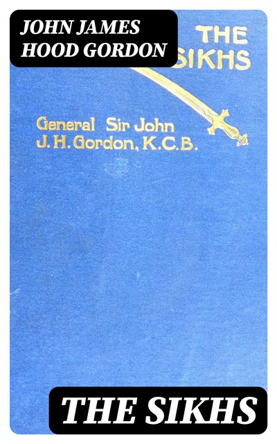 The Sikhs, John James Hood Gordon