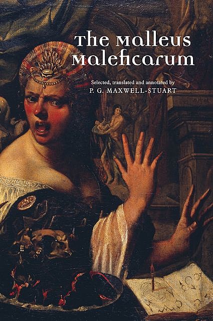 The Malleus Maleficarum, P.G. Maxwell-Stuart