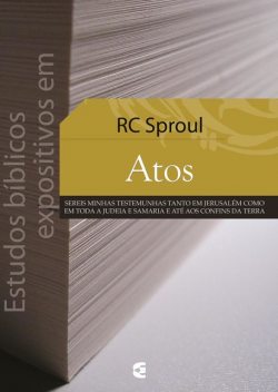 Estudos bíblicos expositivos em Atos, R.C. Sproul