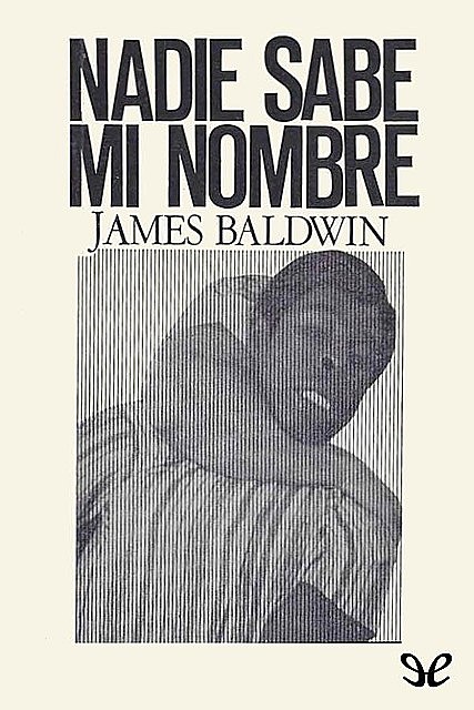Nadie sabe mi nombre, James Baldwin
