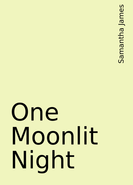 One Moonlit Night, Samantha James