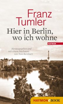 Hier in Berlin, wo ich wohne, Franz Tumler