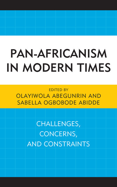 Pan-Africanism in Modern Times, Sabella Ogbobode Abidde, Edited by Olayiwola Abegunrin