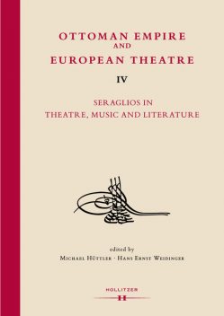Ottoman Empire and European Theatre Vol. IV, Michael Hüttler | Hans Ernst Weidinger