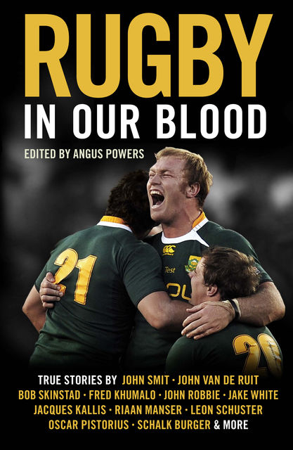Rugby in our blood, John Smith, Jacques Kallis, Jake White, Oscar Pistorius