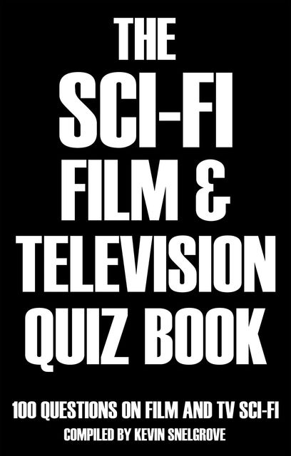 Sci-fi Film & Television Quiz Book, Kevin Snelgrove