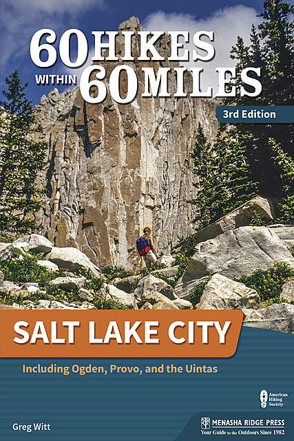 60 Hikes Within 60 Miles: Salt Lake City, Greg Witt