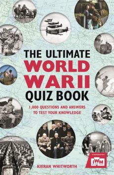 The Ultimate World War II Quiz Book, Kieran Whitworth