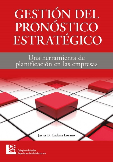 Gestión del pronóstico estratégico, Javier Cadena Lozano
