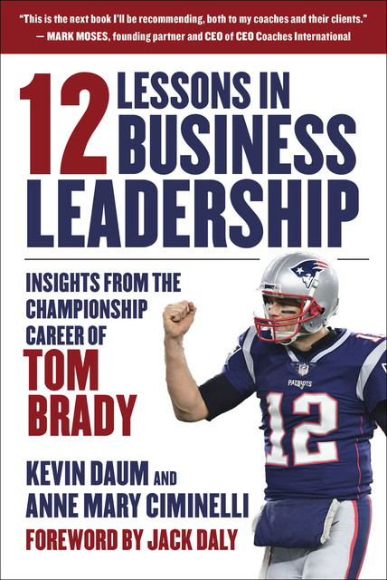 12 Lessons in Business Leadership, Kevin Daum, Anne Mary Cimnelli