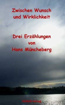 Zwischen Wunsch und Wirklichkeit, Hans Müncheberg