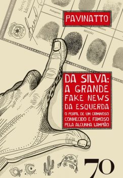 DA SILVA: A GRANDE FAKE NEWS DA ESQUERDA, Pavinatto