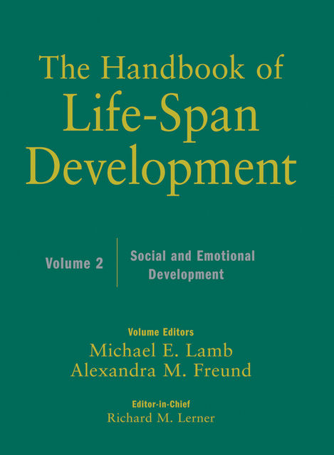 The Handbook of Life-Span Development, Social and Emotional Development, Richard Lerner