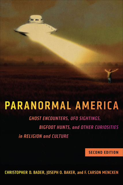 Paranormal America (second edition), Christopher Bader, F.Carson Mencken, Joseph O.Baker