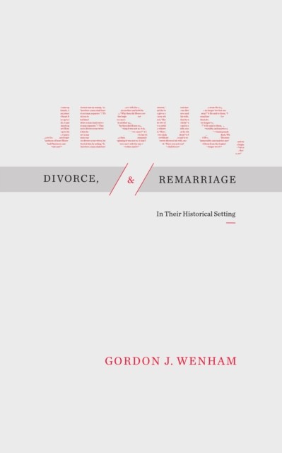 Jesus, Divorce, and Remarriage, Gordon J. Wenham