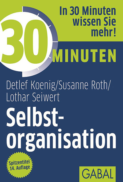 30 Minuten Selbstorganisation, Lothar Seiwert, Susanne Roth, Detlef Koenig